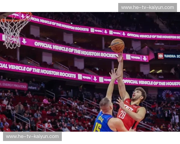 巅峰对决！火箭vs掘金视频直播：申京挑战约基奇，休斯顿青年军能否在丹佛高原创造奇迹？
